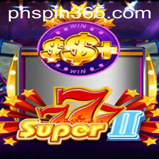 Discover the Thrills of Super777II and Unravel the Excitement of PH Spin
